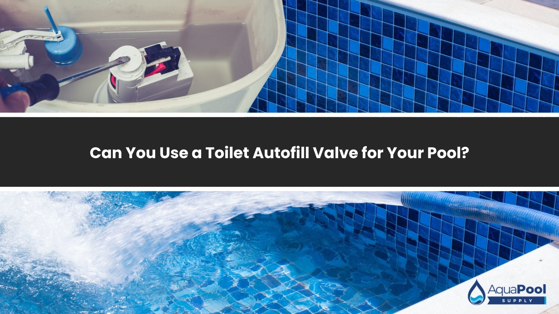 Can You Use a Toilet Autofill Valve for Your Pool? - Aqua Pool Supply