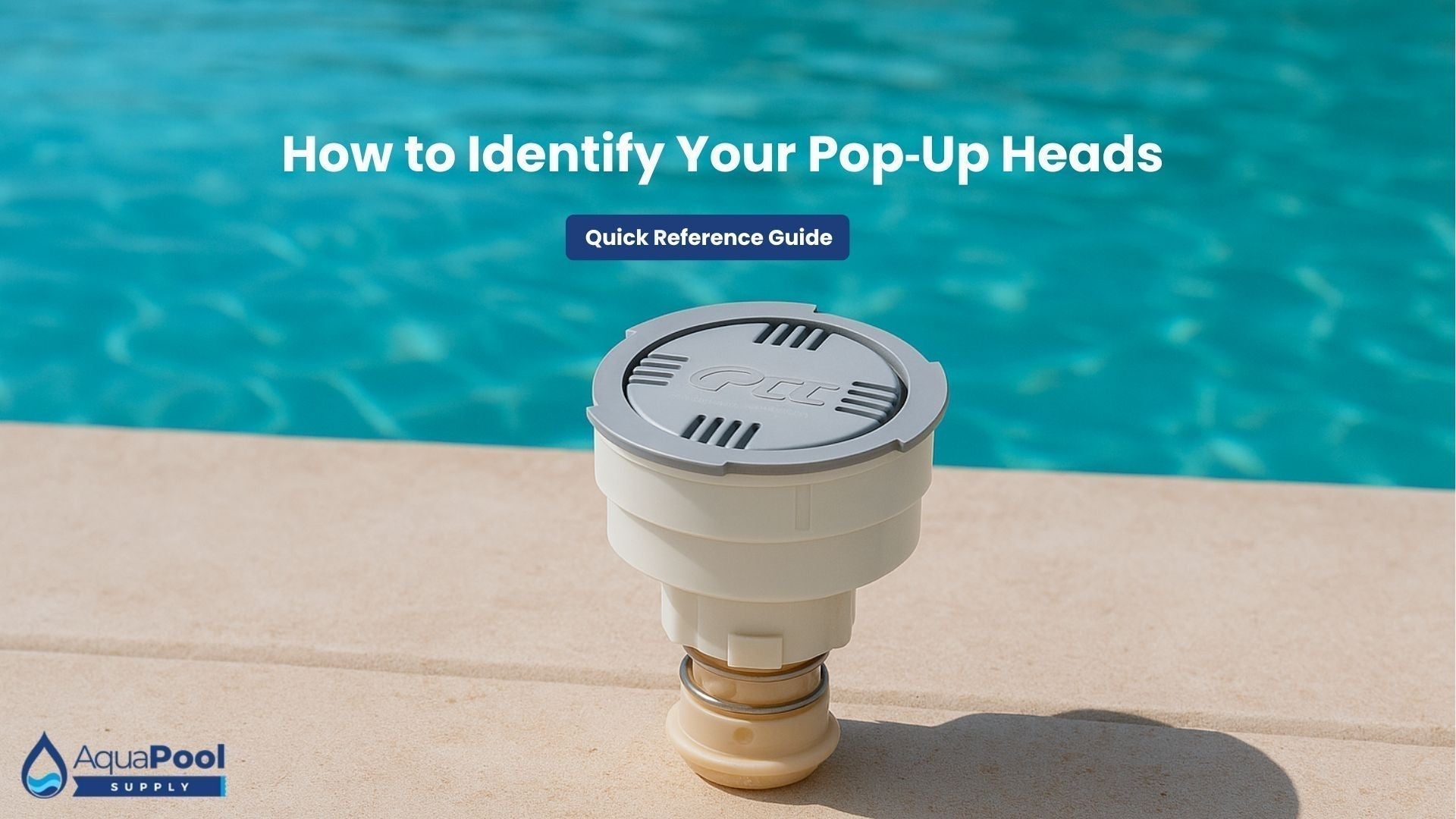 How to Identify Pool Pop‑Up Heads: Quick Reference Guide for Pool Owners - Aqua Pool Supply