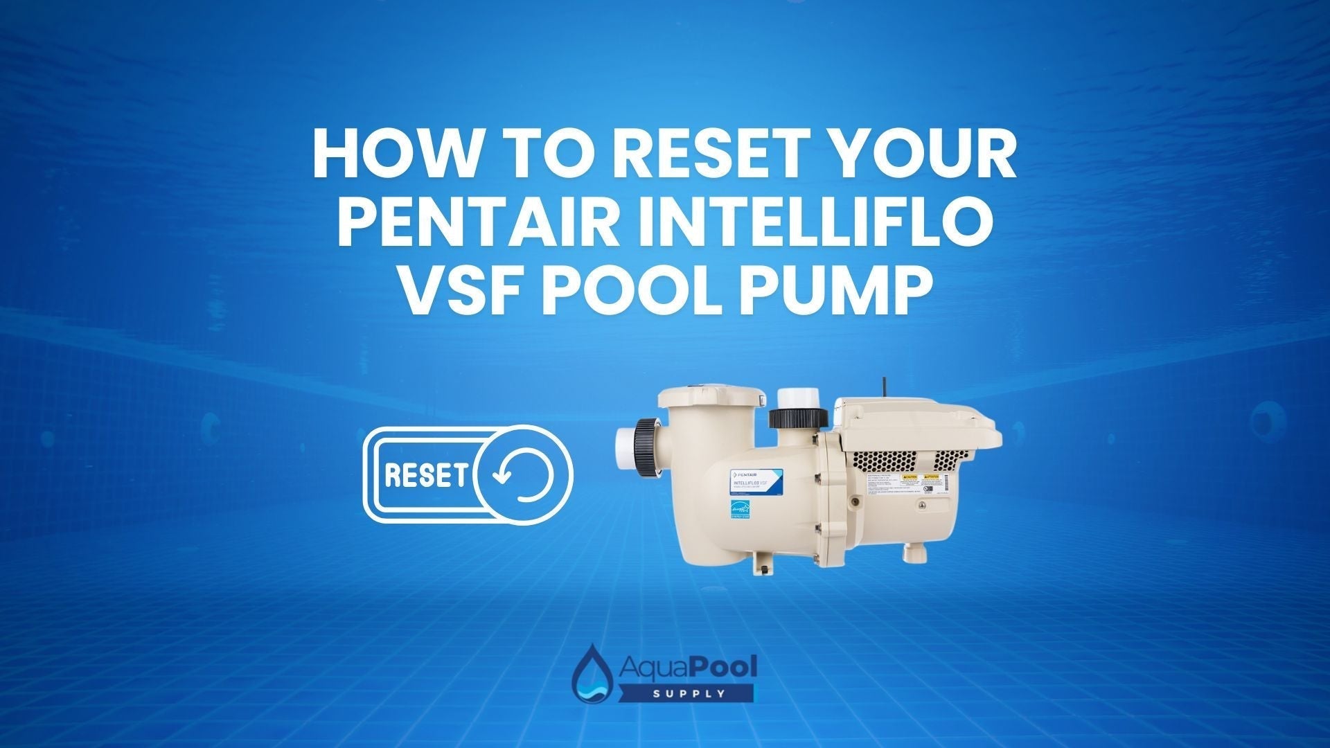 How to Reset Your Pentair IntelliFlo VSF Pool Pump - Aqua Pool Supply