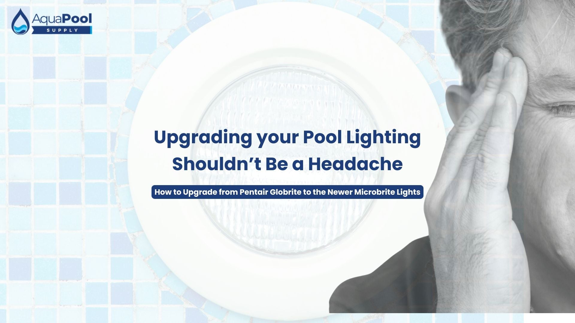 How to Upgrade from Pentair Globrite to the Newer Microbrite Lights - Aqua Pool Supply