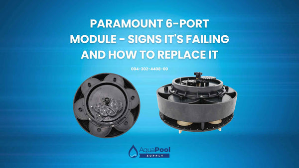 Paramount 6-Port Module (004-302-4408-00): Signs It's Failing and How to Replace It - Aqua Pool Supply