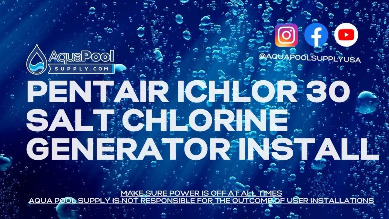 PENTAIR iCHLOR 30 Installation Step-by-Step - DIY Tips & Guide - Aqua Pool Supply