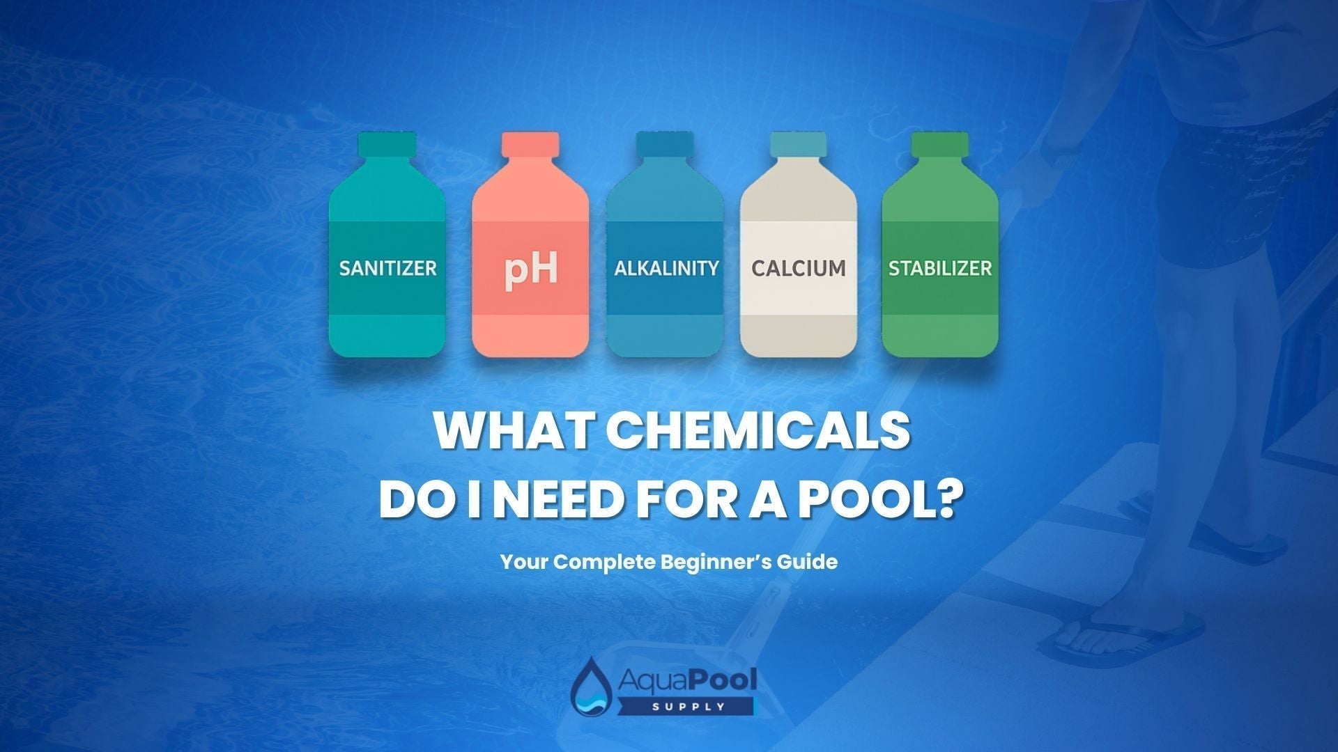 What Chemicals Do I Need for a Pool? Your Complete Beginner’s Guide - Aqua Pool Supply