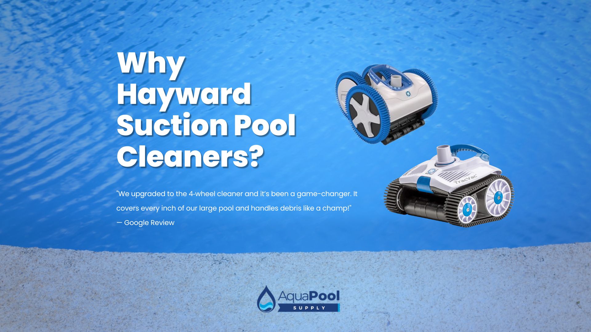 Why Hayward Suction Pool Cleaners Are a Smart Choice for Your Pool - Aqua Pool Supply