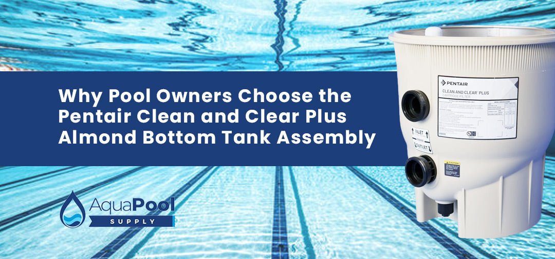 Why Pool Owners Choose the Pentair Clean and Clear Plus Almond Bottom Tank Assembly - Aqua Pool Supply
