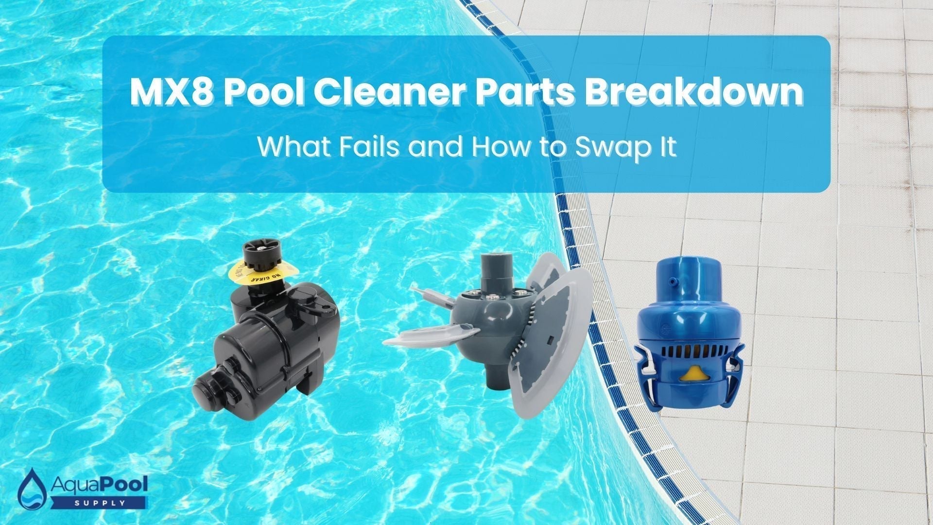 Zodiac MX8 Pool Cleaner Parts Breakdown: What Fails and How to Swap It - Aqua Pool Supply