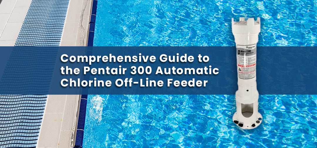 Comprehensive Guide to the Pentair 300 Automatic Chlorine Off-Line Feeder (R171016)