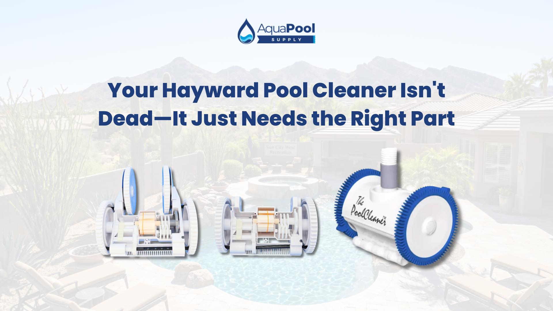 Hayward Pool Cleaner Parts — Fix It, Don't Ditch It