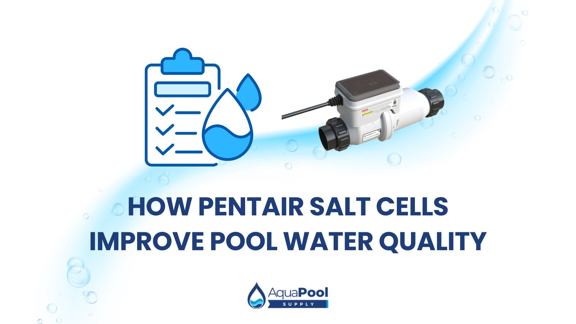 How Pentair Salt Cells Improve Pool Water Quality - Aqua Pool Supply
