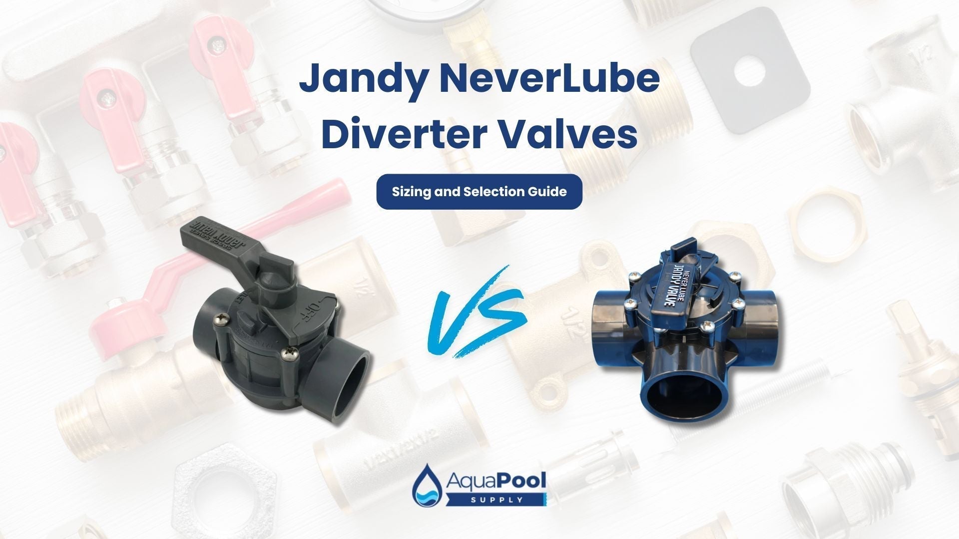 Jandy NeverLube Diverter Valves: Sizing and Selection Guide - Aqua Pool Supply