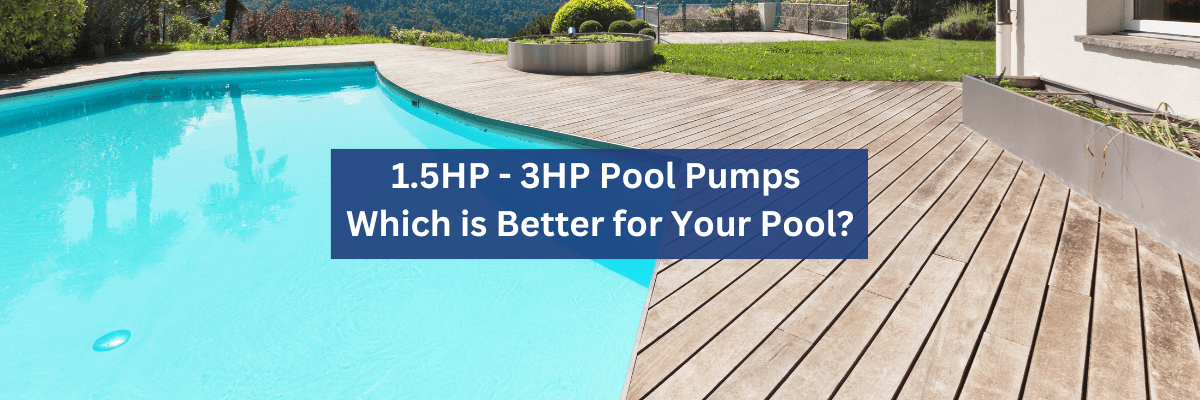 Pentair 1.5HP - 3HP Pool Pumps: Which is Better for Your Pool? - Aqua Pool Supply