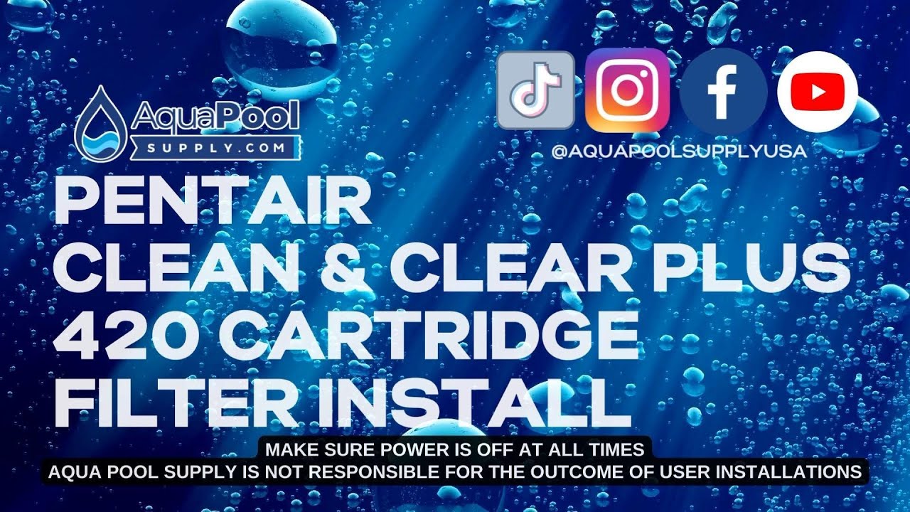 Pentair Clean & Clear Plus 420 Cartridge Filter Installation Guide - Aqua Pool Supply