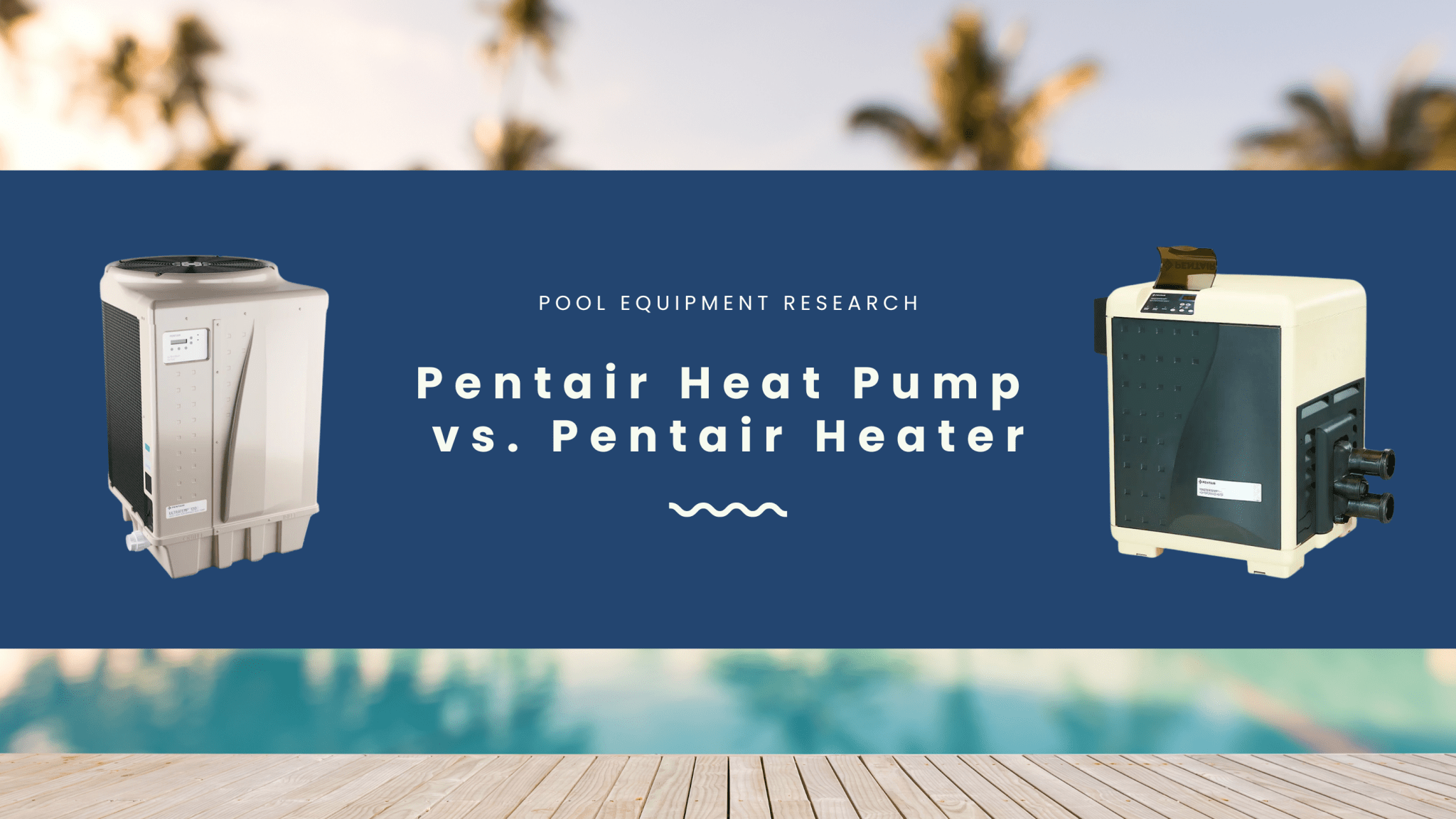 Pentair Heat Pump vs. Pentair Heater: Which is Right for Your Pool? - Aqua Pool Supply