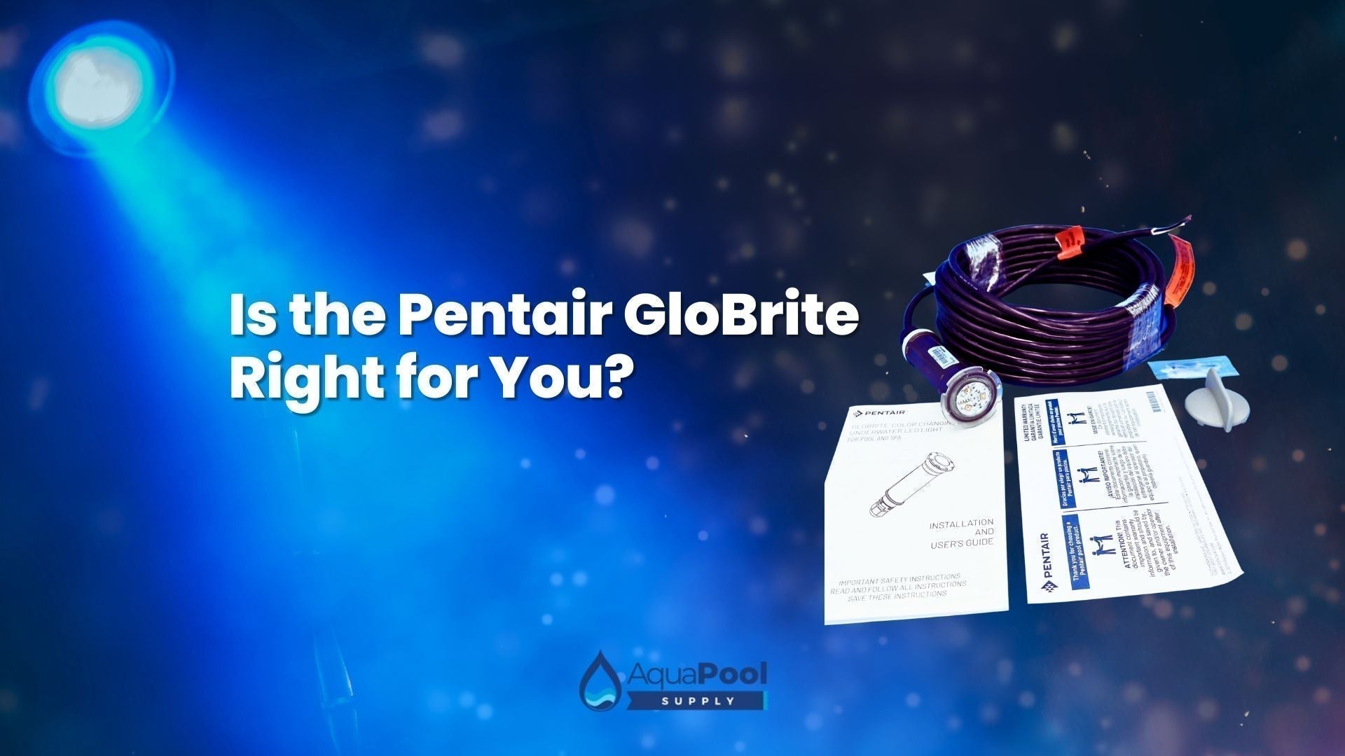 Upgrade Your Pool with the Pentair GloBrite 12V LED Light - Aqua Pool Supply