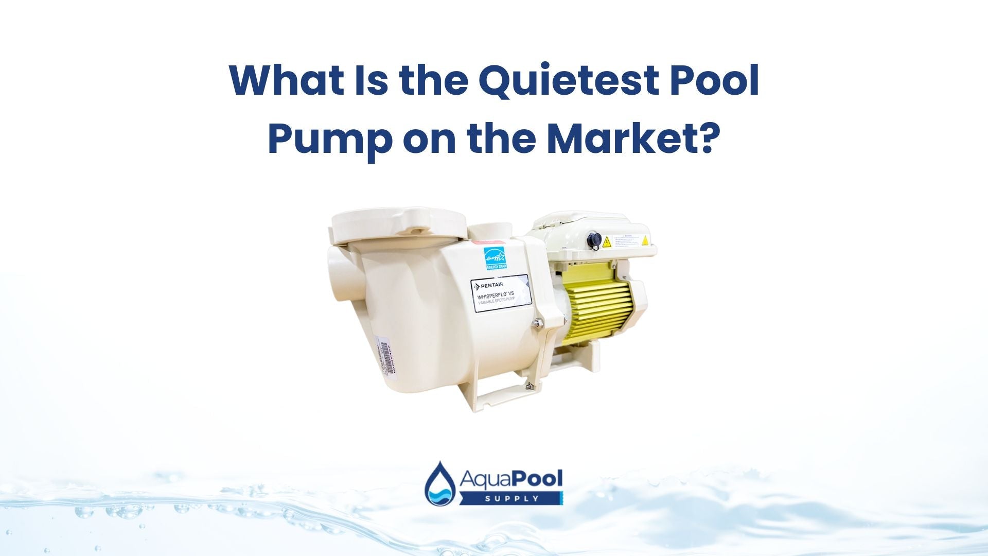 What Is the Quietest Pool Pump on the Market? - Aqua Pool Supply